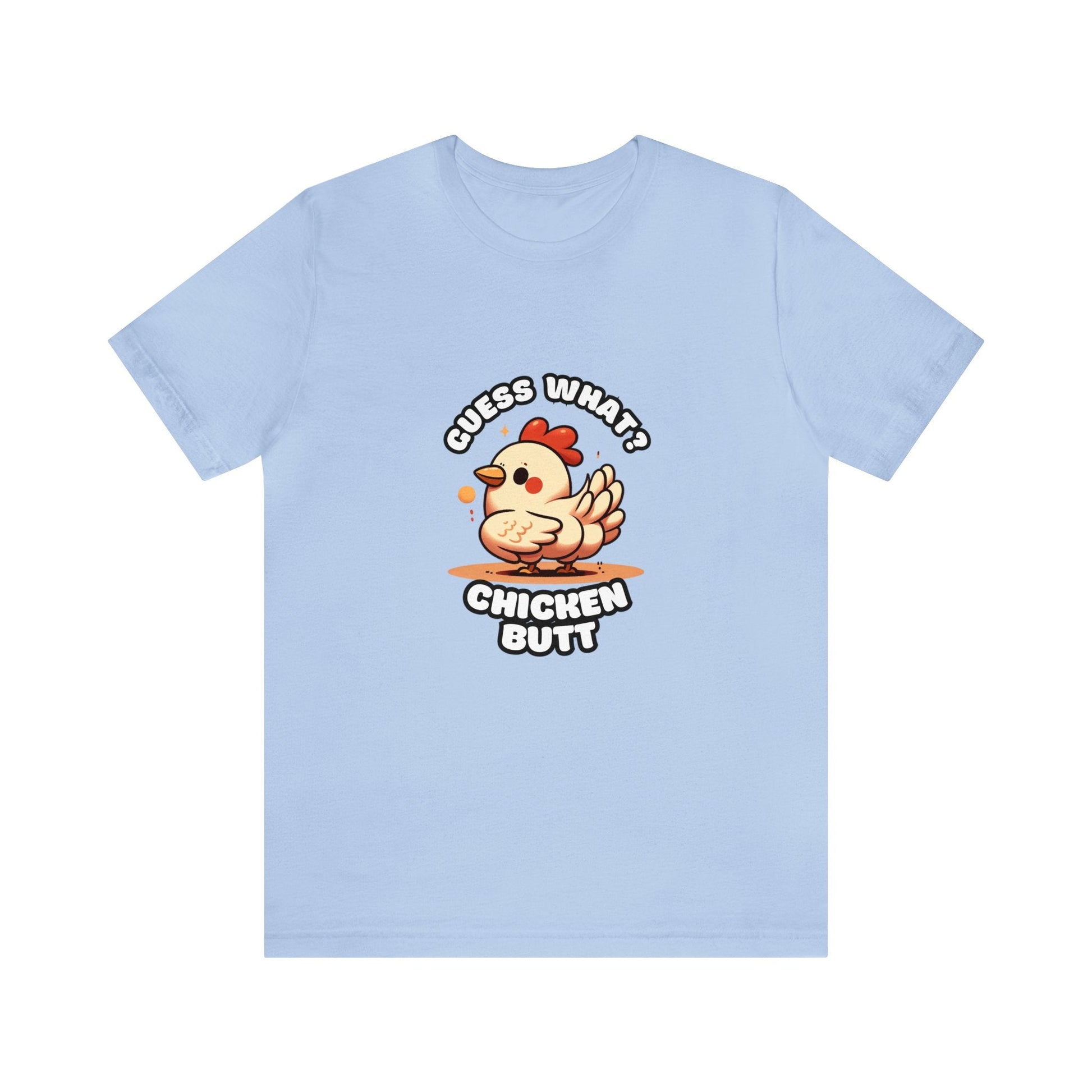 Guess What? Chicken Butt - Chicken T-shirt Baby Blue / S