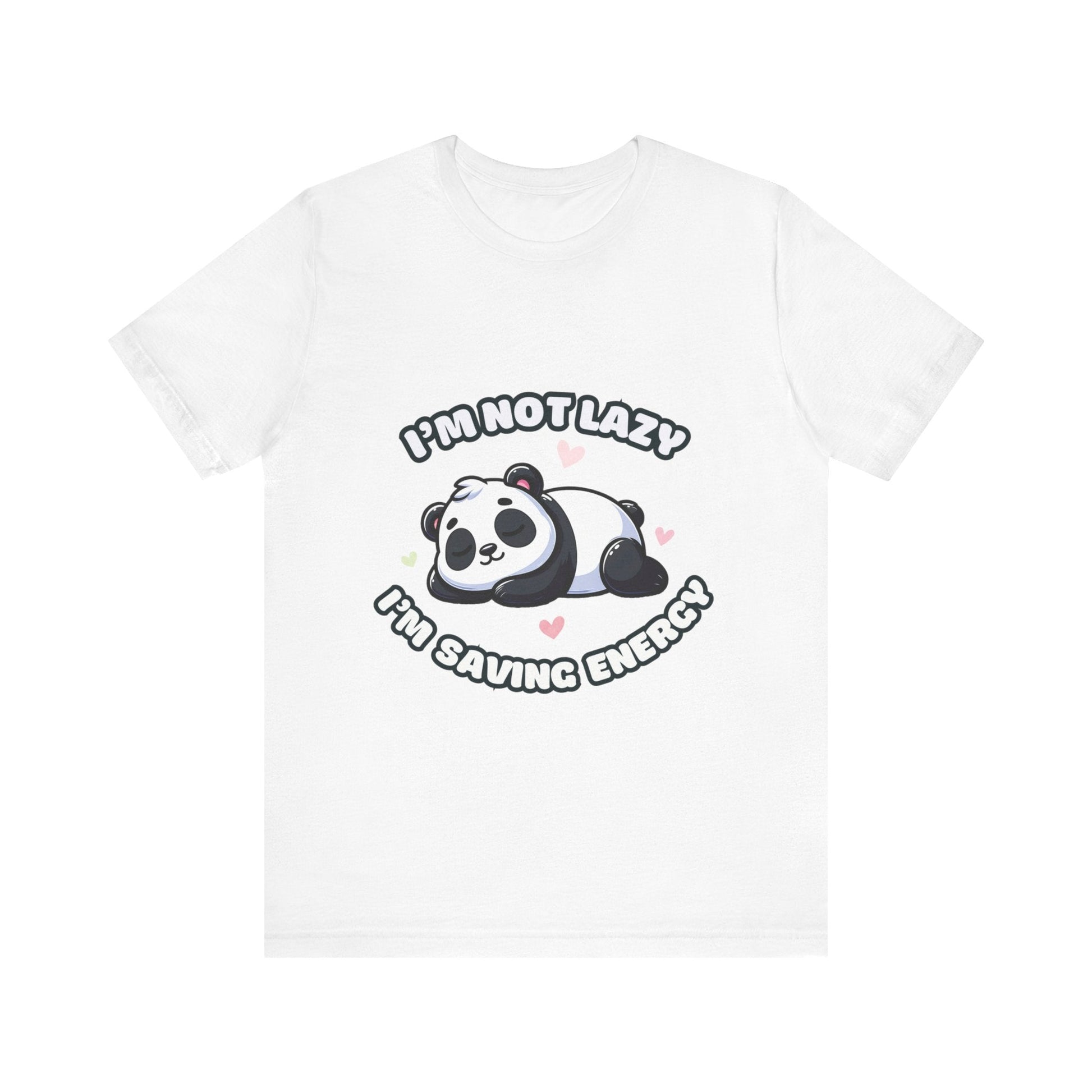 I'm Not Lazy I'm Saving Energy - Panda T-shirt White / S