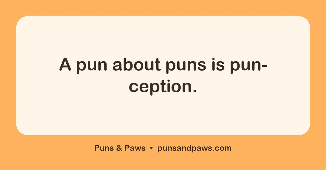 A pun about puns hero card by Puns & Paws: "A pun about puns is pun-ception."