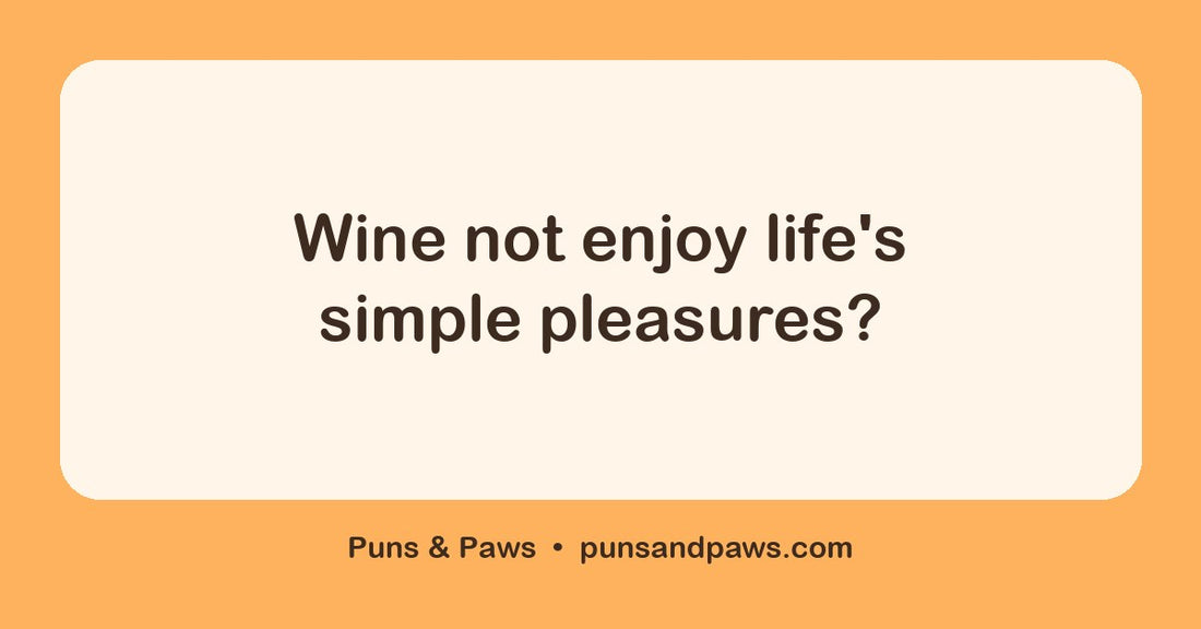Alcohol puns hero card by Puns & Paws: "Wine not enjoy life's simple pleasures?"