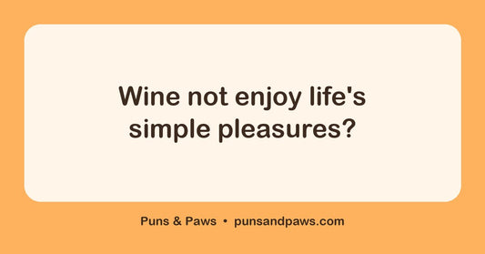 Alcohol puns hero card by Puns & Paws: "Wine not enjoy life's simple pleasures?"