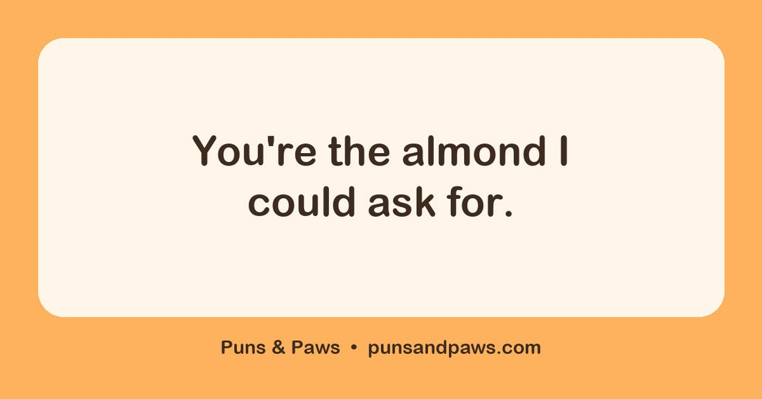 Almond puns hero card by Puns & Paws: "You're the almond I could ask for."