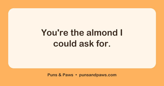 Almond puns hero card by Puns & Paws: "You're the almond I could ask for."