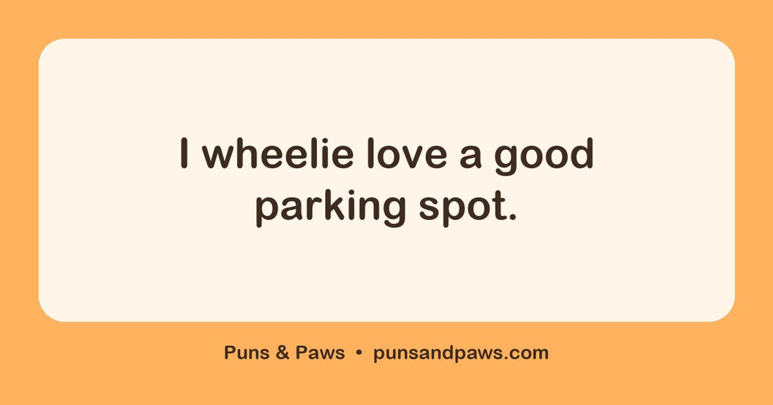 Automotive puns hero card by Puns & Paws: "I wheelie love a good parking spot."