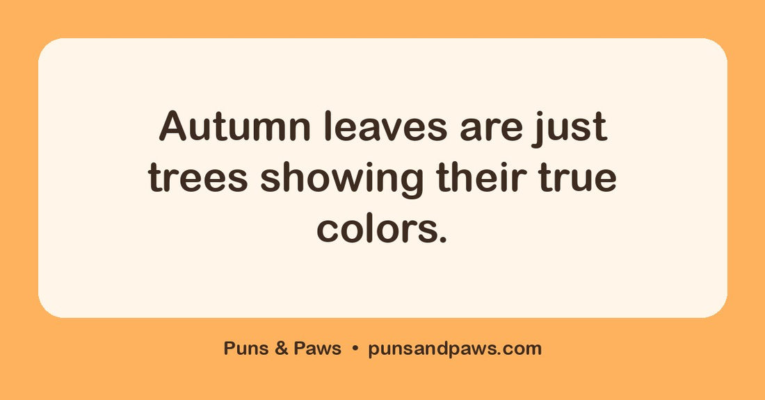 Autumn puns hero card by Puns & Paws: "Autumn leaves are just trees showing their true colors."