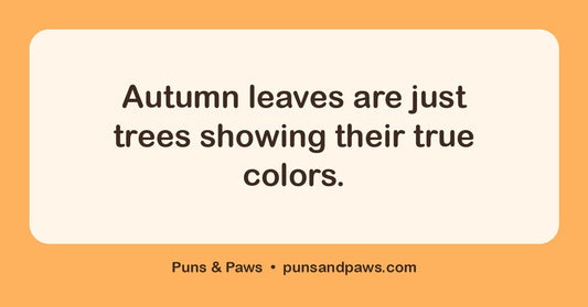 Autumn puns hero card by Puns & Paws: "Autumn leaves are just trees showing their true colors."