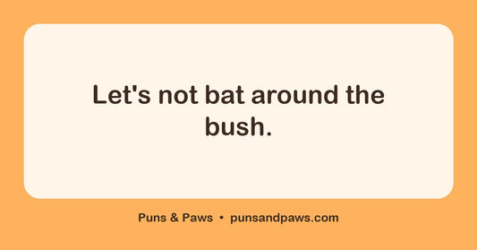 Bat puns hero card by Puns & Paws: "Let's not bat around the bush."