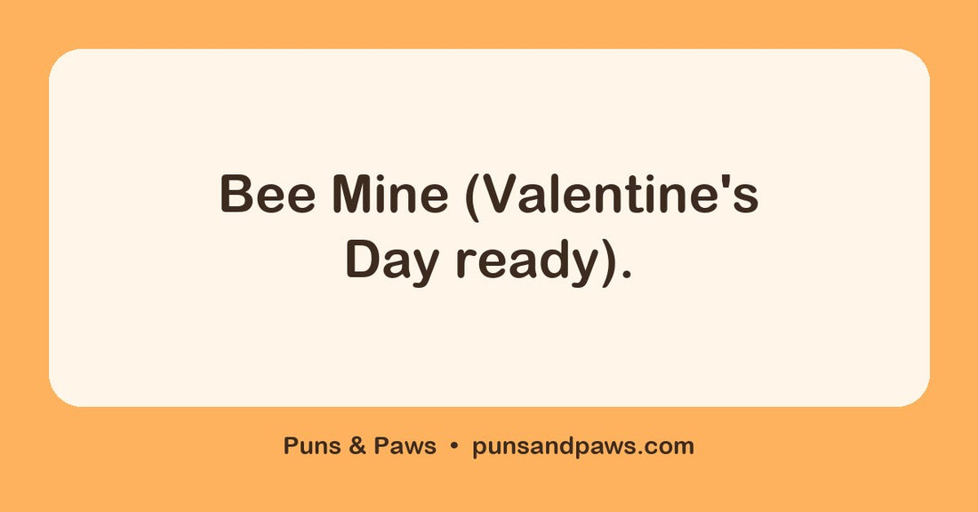 Bee name puns hero card by Puns & Paws: "Bee Mine (Valentine's Day ready)."