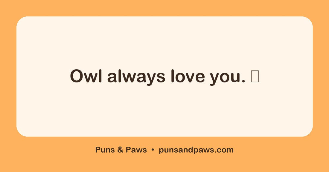 Bird name puns hero card by Puns & Paws: "Owl always love you. 🦉"