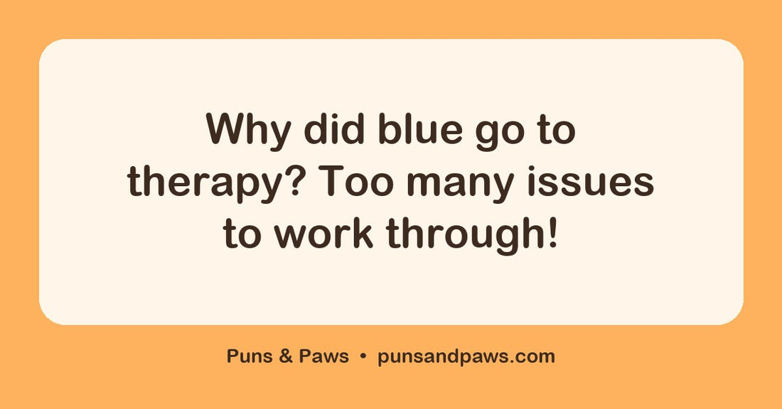 Blue jokes hero card by Puns & Paws: "Why did blue go to therapy? Too many issues to work through!"