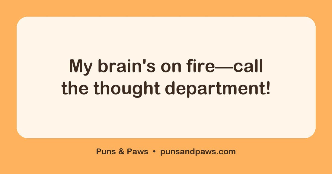 Brain puns hero card by Puns & Paws: "My brain's on fire—call the thought department!"