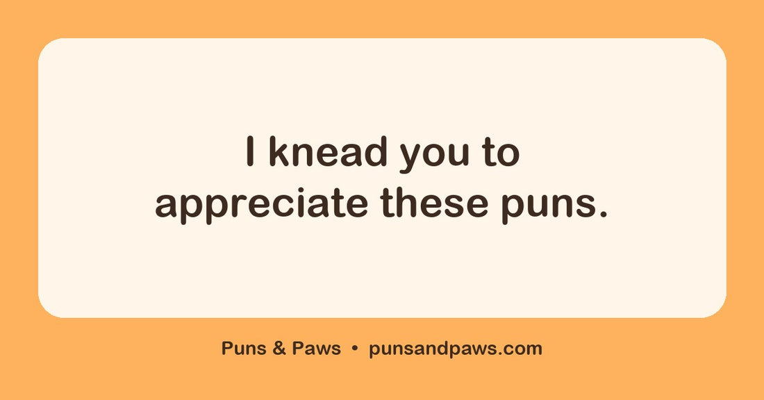 Bread name puns hero card by Puns & Paws: "I knead you to appreciate these puns."