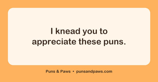 Bread name puns hero card by Puns & Paws: "I knead you to appreciate these puns."