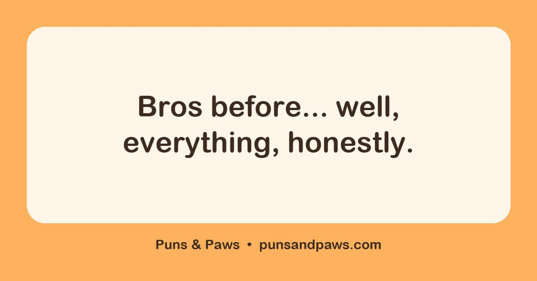 Bro puns hero card by Puns & Paws: "Bros before... well, everything, honestly."