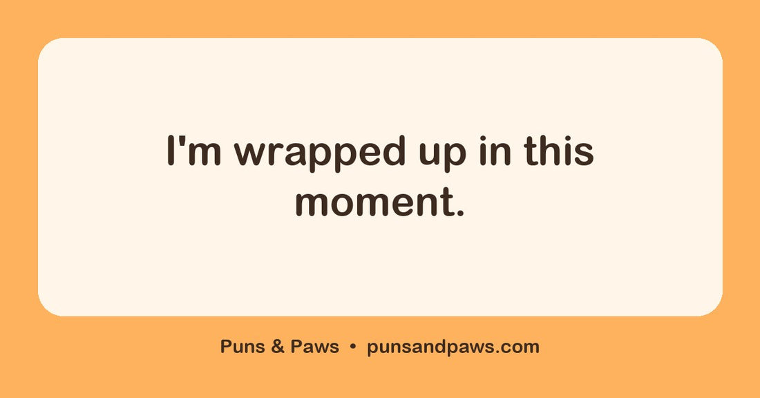 Burrito puns hero card by Puns & Paws: "I'm wrapped up in this moment."