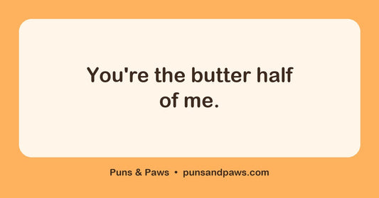 Butter puns hero card by Puns & Paws: "You're the butter half of me."