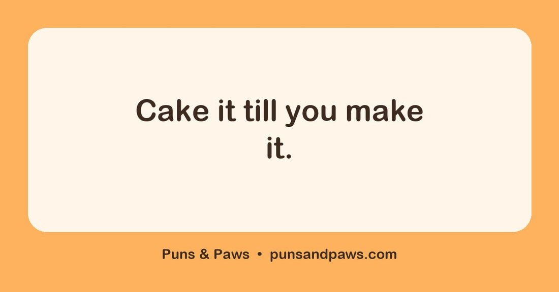 Cake puns hero card by Puns & Paws: "Cake it till you make it."