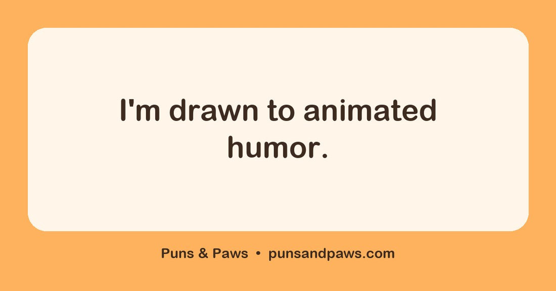 Cartoon puns hero card by Puns & Paws: "I'm drawn to animated humor."