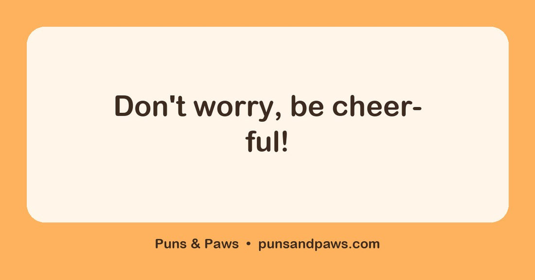 Cheer puns hero card by Puns & Paws: "Don't worry, be cheer-ful!"