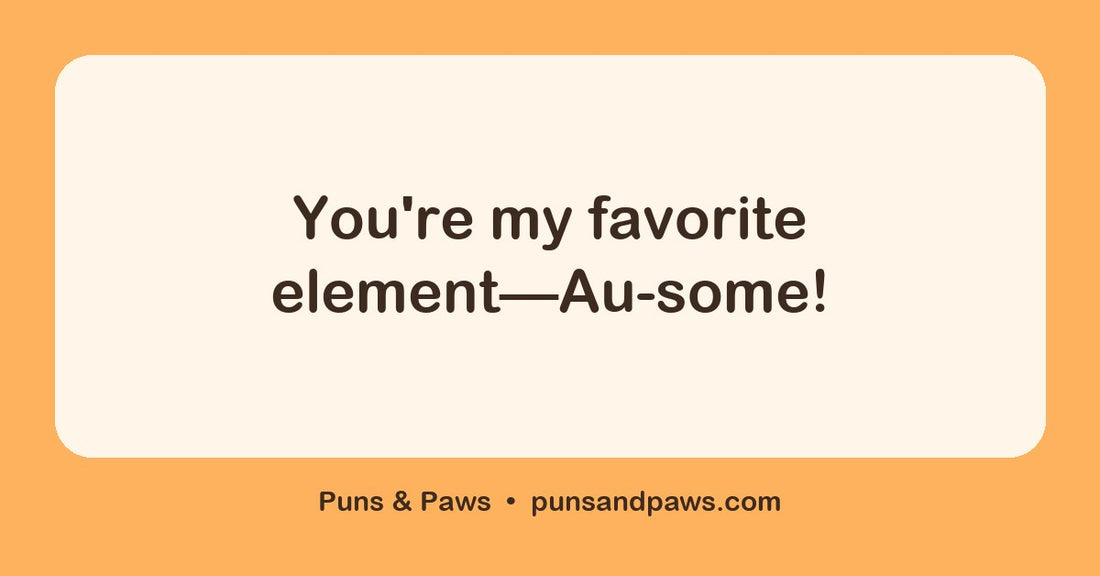 Chemistry valentines day puns hero card by Puns & Paws: "You're my favorite element—Au-some!"