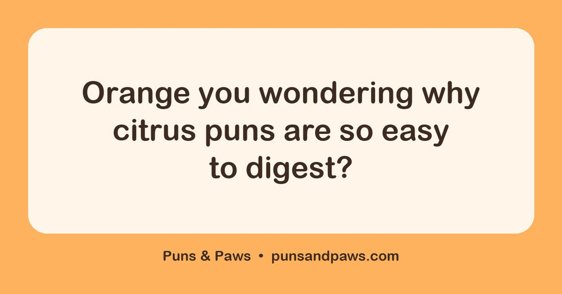 Citrus puns hero card by Puns & Paws: "Orange you wondering why citrus puns are so easy to digest?"