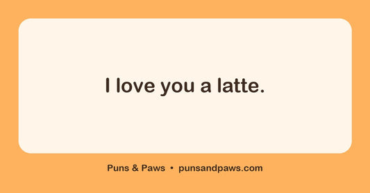 Coffee love puns hero card by Puns & Paws: "I love you a latte."
