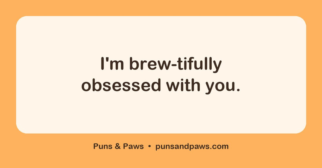 Cute coffee puns hero card by Puns & Paws: "I'm brew-tifully obsessed with you."