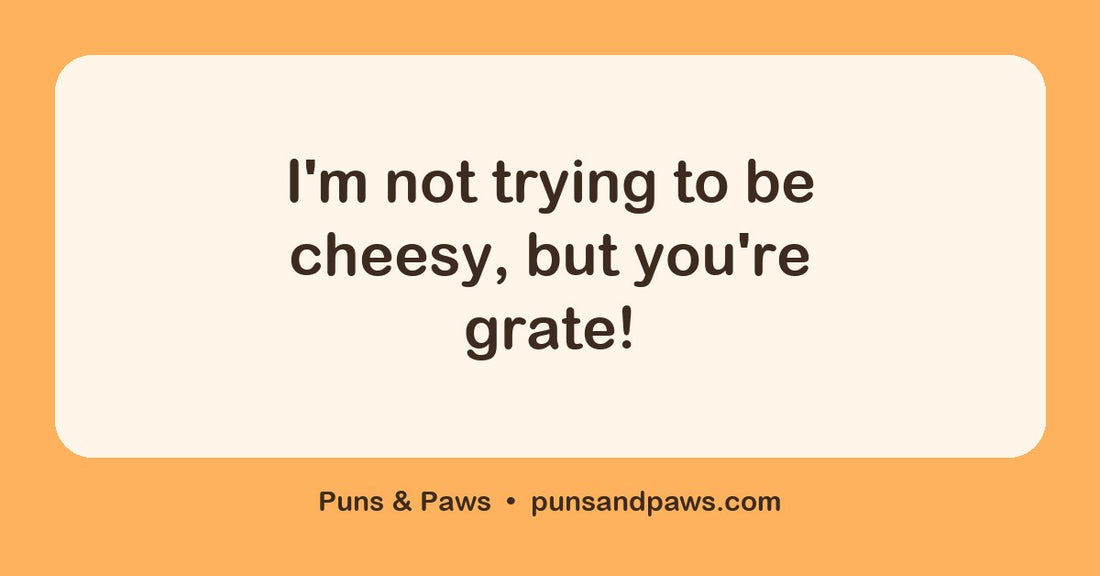 Dairy puns hero card by Puns & Paws: "I'm not trying to be cheesy, but you're grate!"