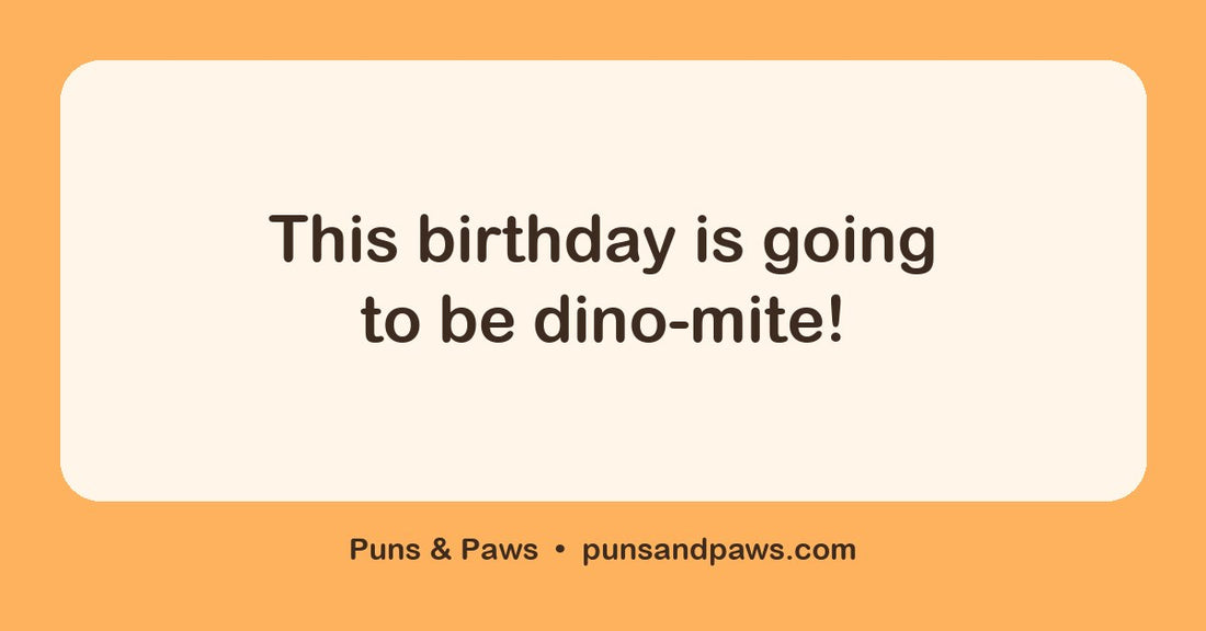 Dino birthday puns hero card by Puns & Paws: "This birthday is going to be dino-mite!"