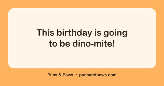 Dino birthday puns hero card by Puns & Paws: "This birthday is going to be dino-mite!"