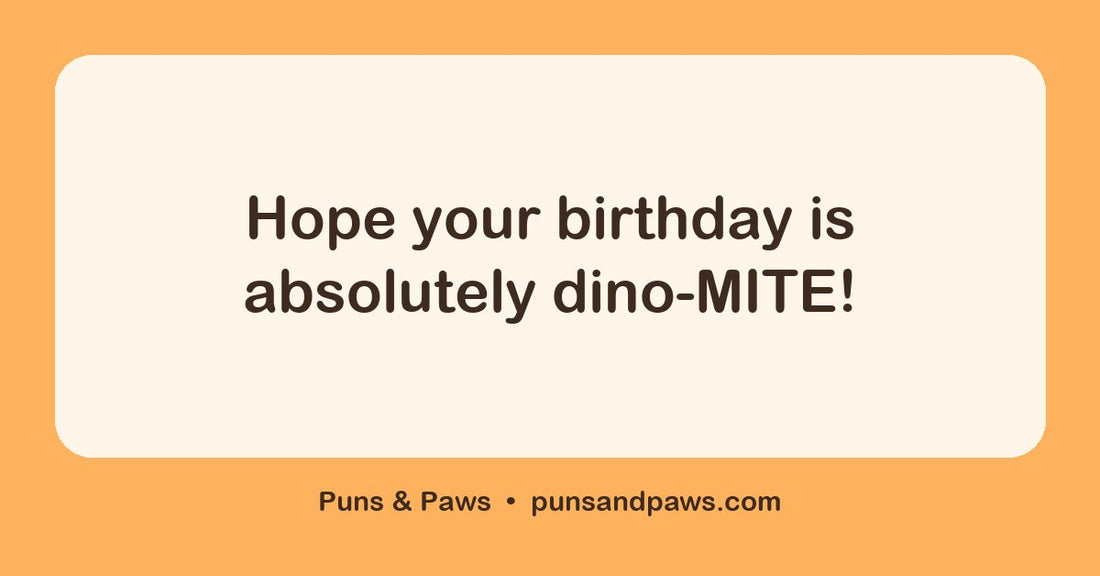 Dinosaur birthday puns hero card by Puns & Paws: "Hope your birthday is absolutely dino-MITE!"