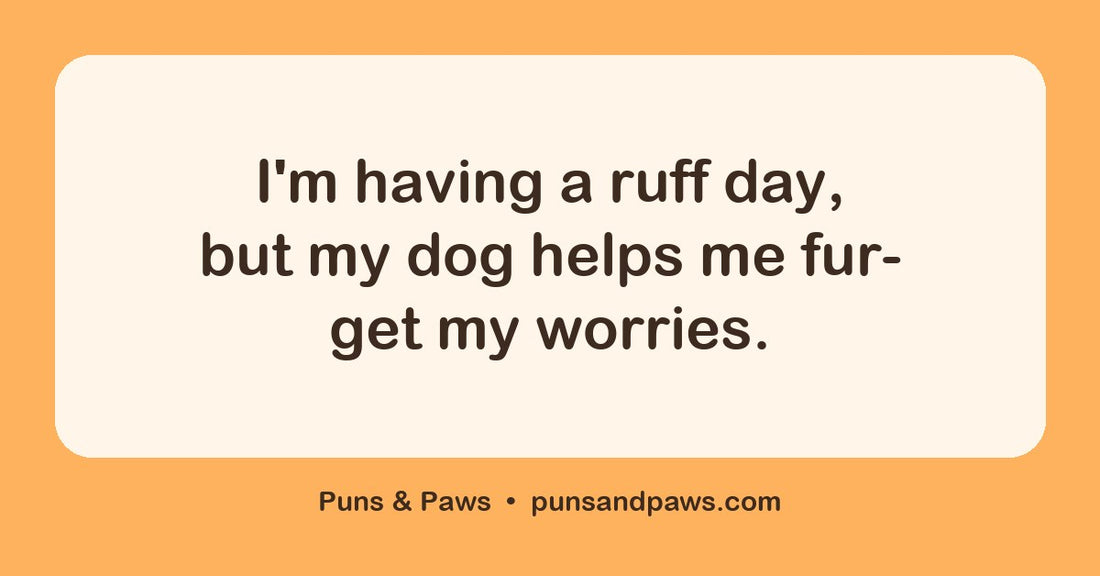 Dog puns and jokes hero card by Puns & Paws: "I'm having a ruff day, but my dog helps me fur-get my worries."