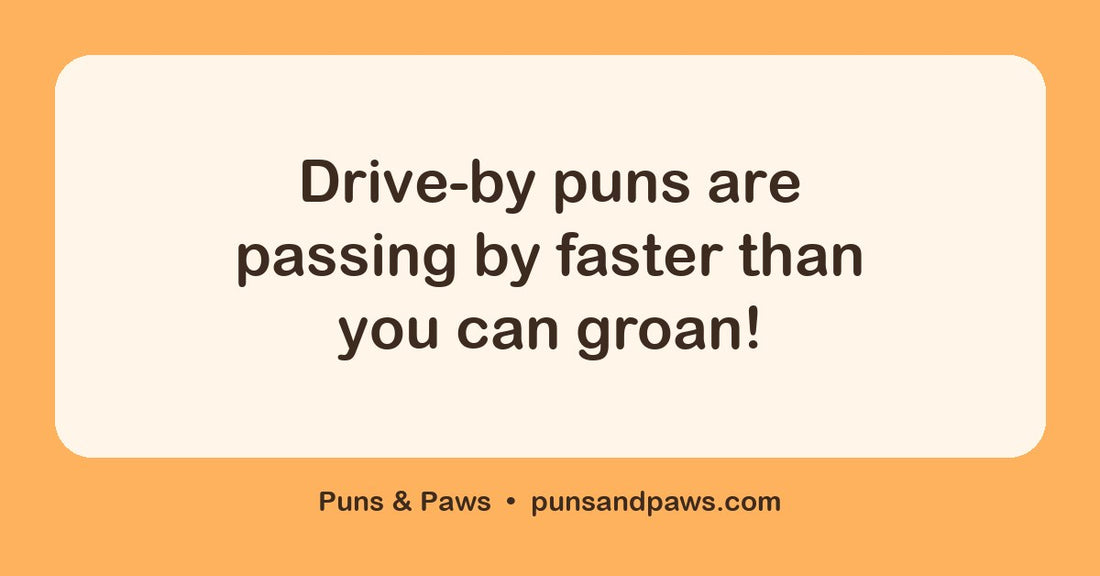 Drive by puns hero card by Puns & Paws: "Drive-by puns are passing by faster than you can groan!"