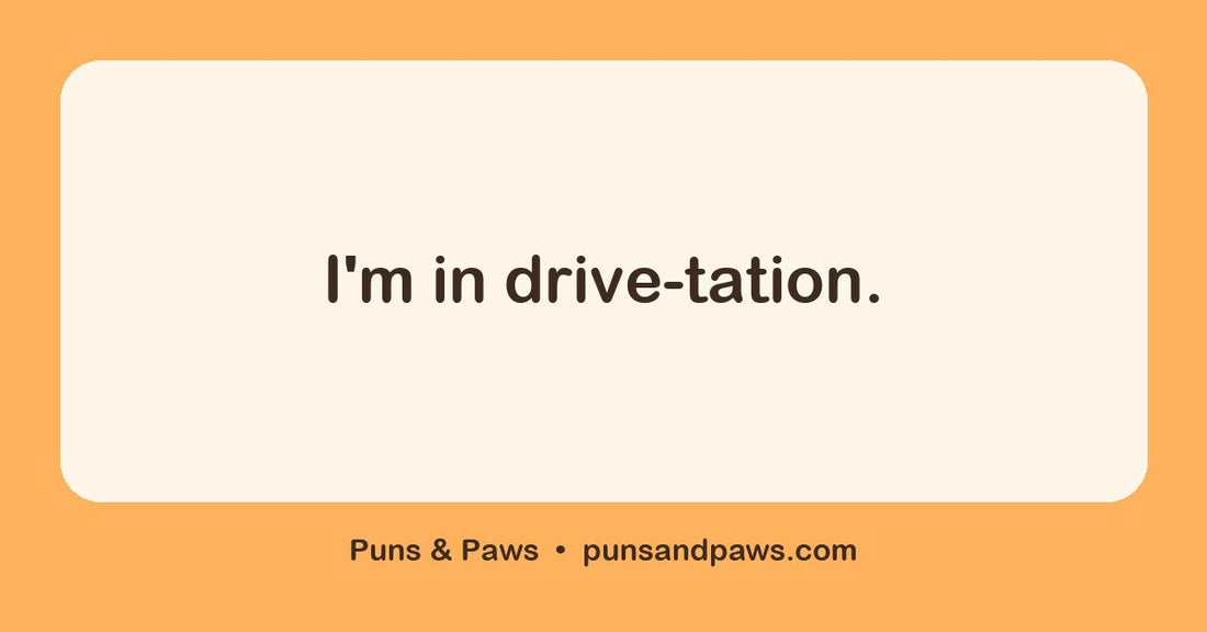 Drive puns hero card by Puns & Paws: "I'm in drive-tation."