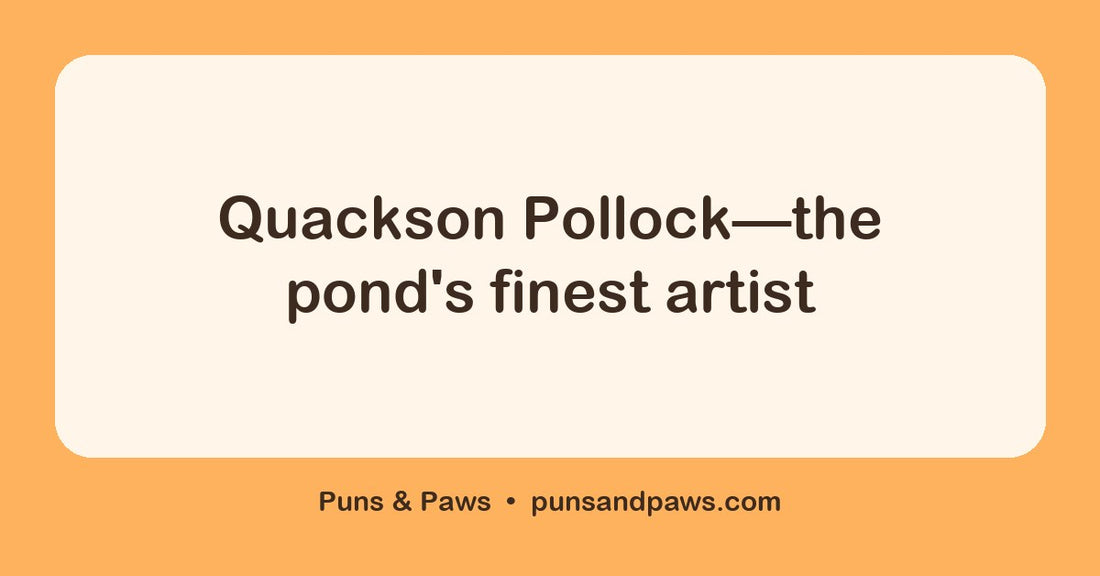Duck name puns hero card by Puns & Paws: "Quackson Pollock—the pond's finest artist"