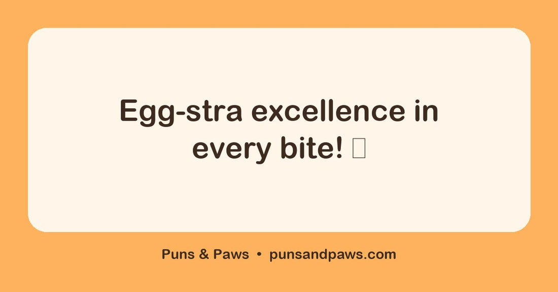 Egg words puns hero card by Puns & Paws: "Egg-stra excellence in every bite! 🥚"