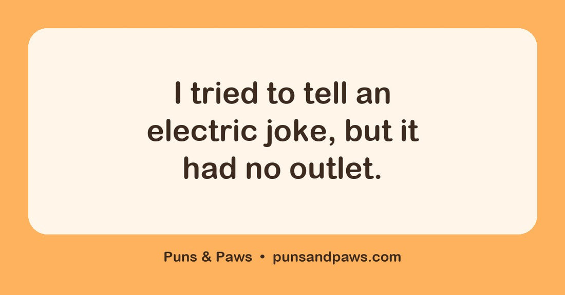 Electric puns hero card by Puns & Paws: "I tried to tell an electric joke, but it had no outlet."
