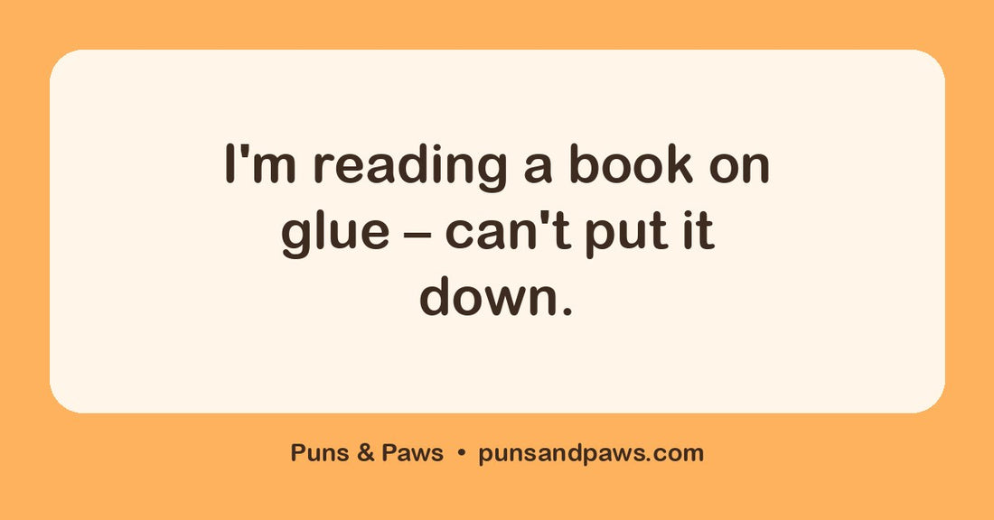 Father puns hero card by Puns & Paws: "I'm reading a book on glue – can't put it down."