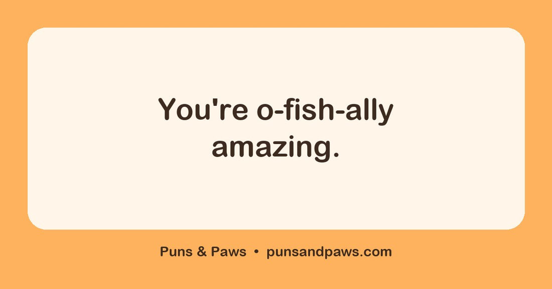 Fish name puns hero card by Puns & Paws: "You're o-fish-ally amazing."