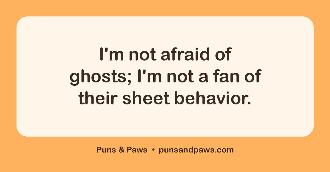 Ghost pun hero card by Puns & Paws: "I'm not afraid of ghosts; I'm not a fan of their sheet behavior."