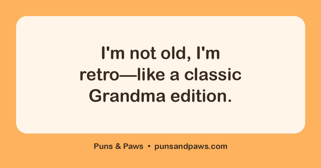 Grandma puns hero card by Puns & Paws: "I'm not old, I'm retro—like a classic Grandma edition."