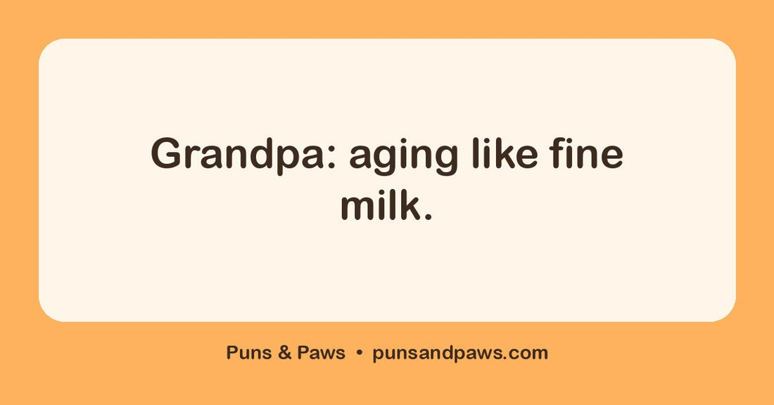 Grandpa puns hero card by Puns & Paws: "Grandpa: aging like fine milk."