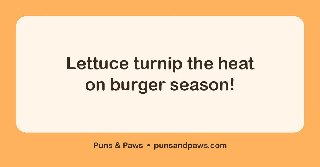 Hamburger puns hero card by Puns & Paws: "Lettuce turnip the heat on burger season!"