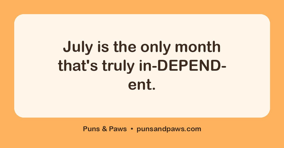 July puns hero card by Puns & Paws: "July is the only month that's truly in-DEPEND-ent."
