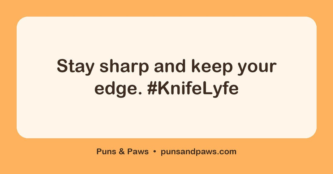 Knife puns hero card by Puns & Paws: "Stay sharp and keep your edge. #KnifeLyfe"