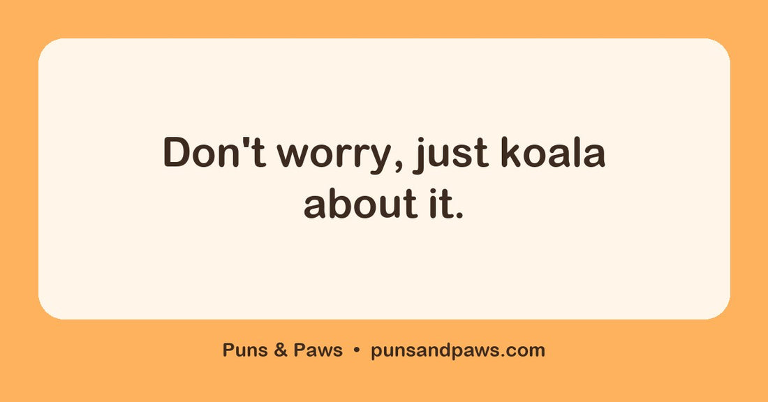 Koala bear puns hero card by Puns & Paws: "Don't worry, just koala about it."