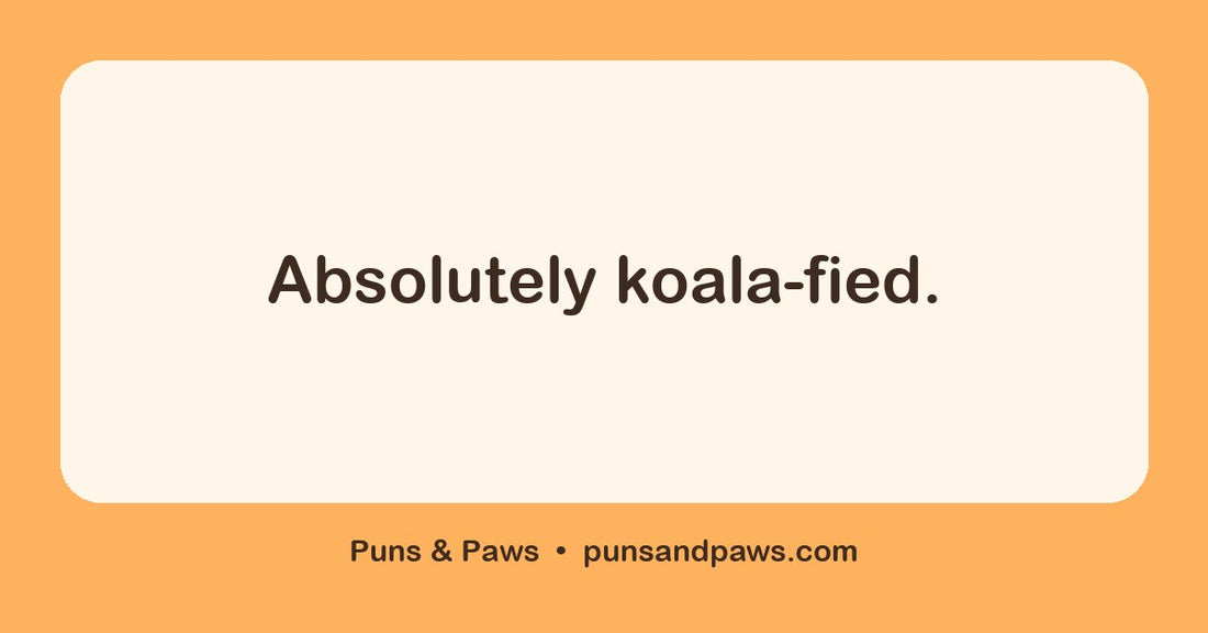 Koala puns hero card by Puns & Paws: "Absolutely koala-fied."