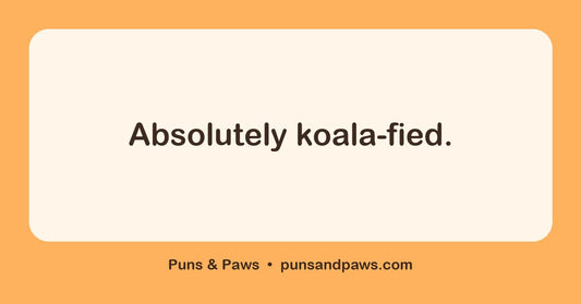 Koala puns hero card by Puns & Paws: "Absolutely koala-fied."