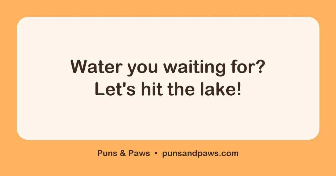 Lake puns hero card by Puns & Paws: "Water you waiting for? Let's hit the lake!"