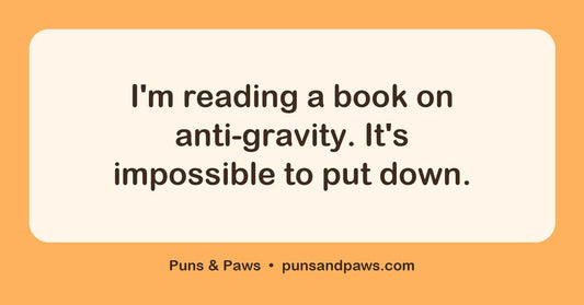 Literary puns hero card by Puns & Paws: "I'm reading a book on anti-gravity. It's impossible to put down."